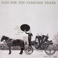 George Wallington Quintet — Jazz For The Carriage Trade
