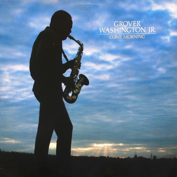 Washington Grover, Jr — Come Morning