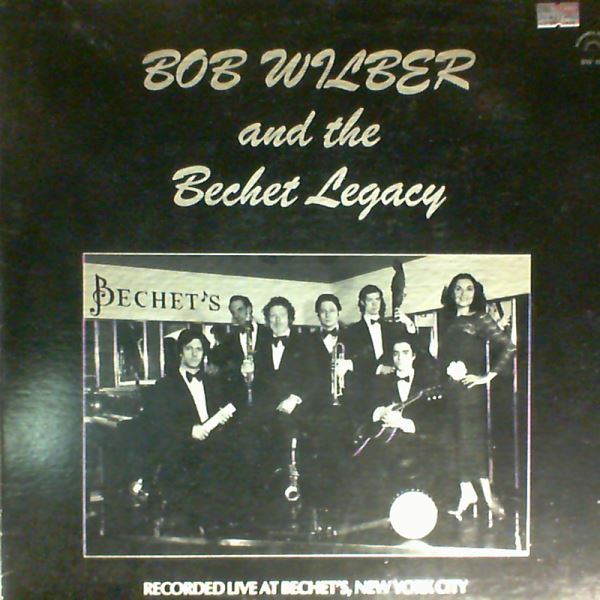 Wilber Bob And Bechet Legacy — Wilber Bob And Bechet Legacy