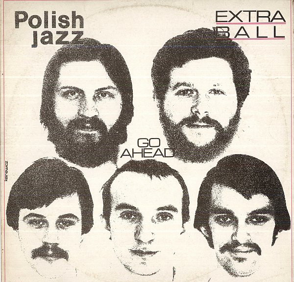 Extra Ball — Go Ahead (Polish Jazz - Vol. 59)