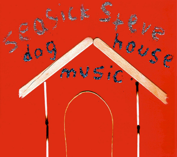 Seasick Steve — Dog House Music