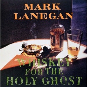 Mark Lanegan — Whiskey For The Holy Ghost