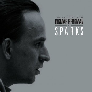 Sparks — The Seduction Of Ingmar Bergman