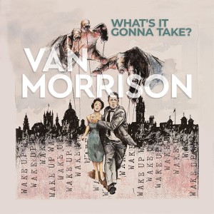 Van Morrison — What's It Gonna Take?