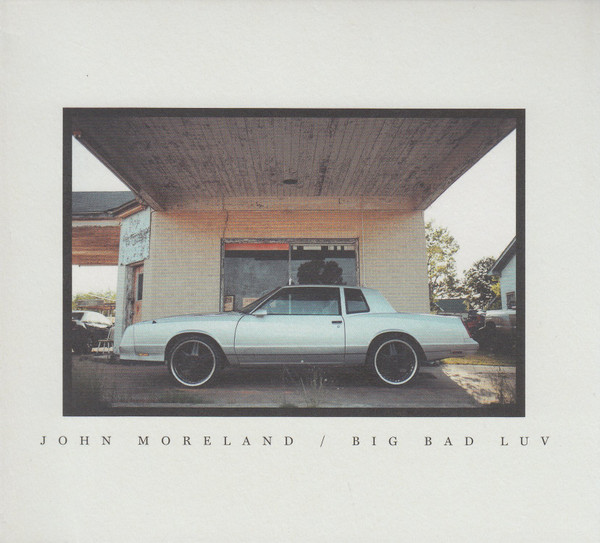 John Moreland — Big Bad Luv