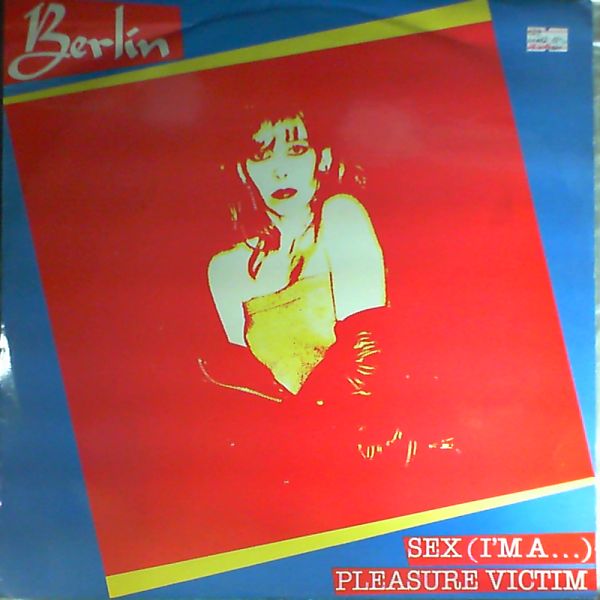 Berlin — Sex (I'm A...) / Pleasure Victim