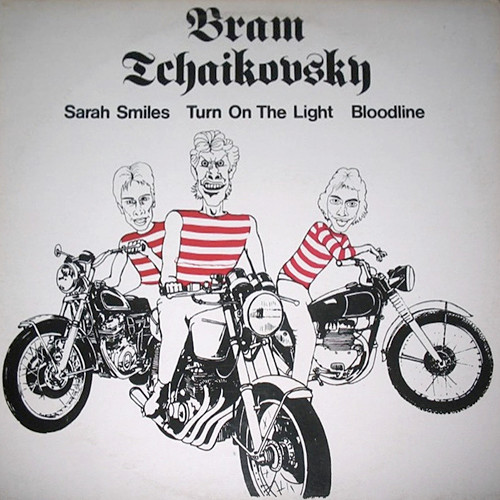 Bram Tchaikovsky (Tchaikovsky Bram) — Sarah Smiles / Turn On The Light / Bloodline