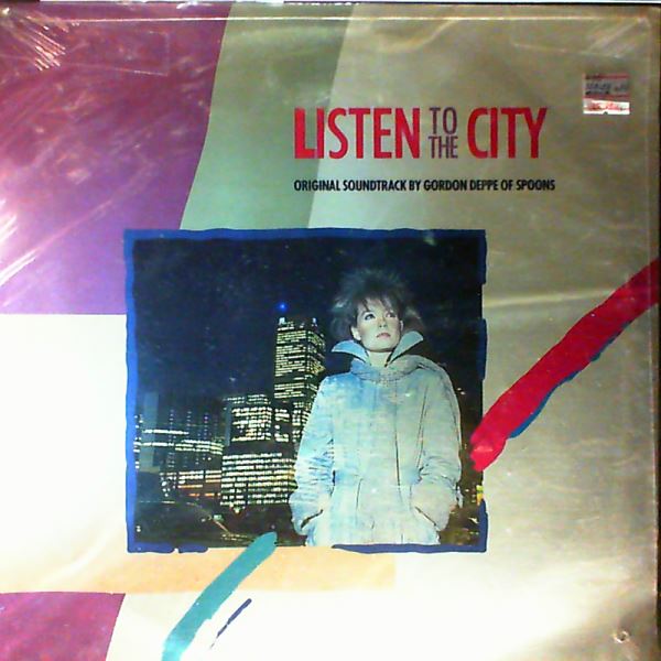 Deppe Gordon (Spoons) — Listen To The City (Original Soundtrack By Gordon Deppe Of Spoons)