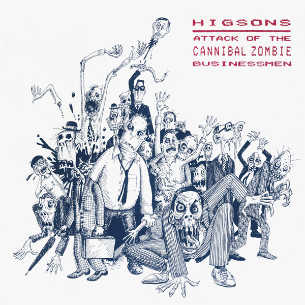 Higsons — Attack Of The Cannibal Zombie Businessmen