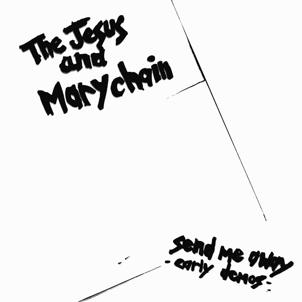Jesus & Mary Chain — Send me away-early demos