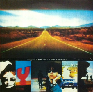 Jesus & Mary Chain — Stoned & Dethroned