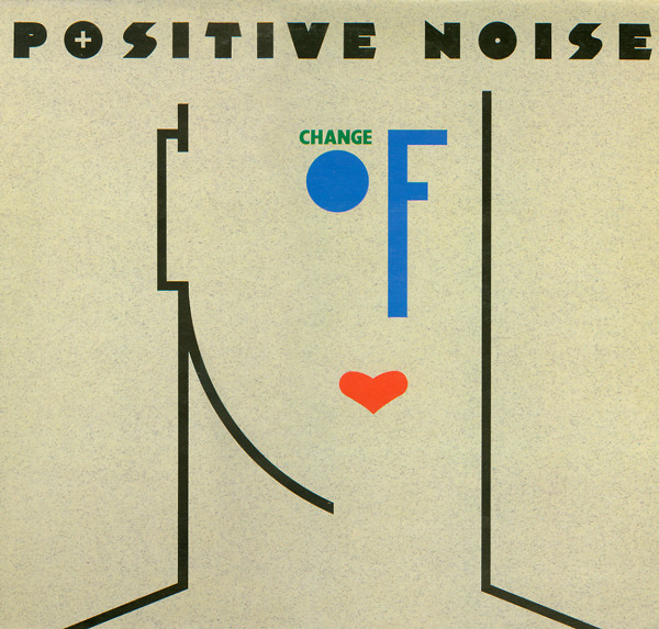 Positive Noise — Change Of Heart
