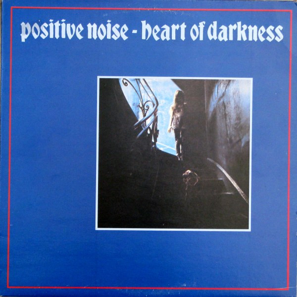 Positive Noise — Heart Of Darkness