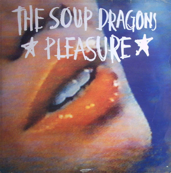 Soup Dragons — Pleasure / Dive Bomber