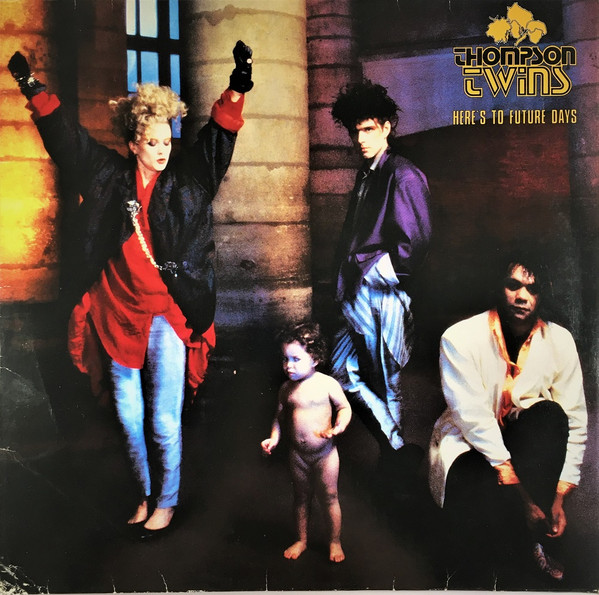 Thompson Twins — Here's To Future Days