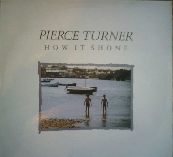Turner Pierce — How it shone