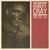 THE ROBERT CRAY BAND — Time Will Tell