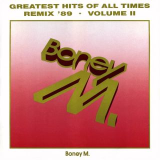 Boney M. — Greatest Hits Of All Times - Remix '89 Volume II