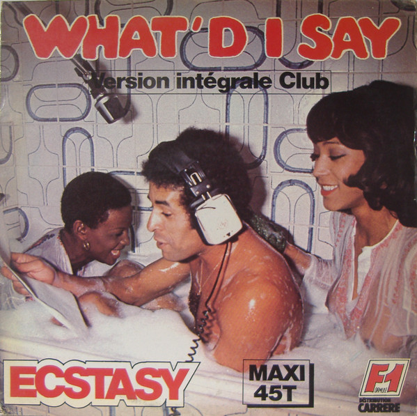 Ecstasy — What'd i say