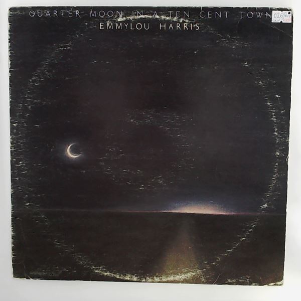 Harris Emmylou — Quarter Moon In A Ten Cent Town