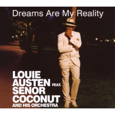 Austen Louie Feat. Senor Coconut And His Orchestra — Dreams Are My Reality