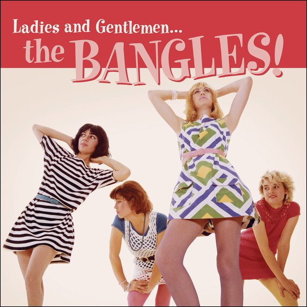 Bangles — Ladies And Gentlemen … The Bangles!