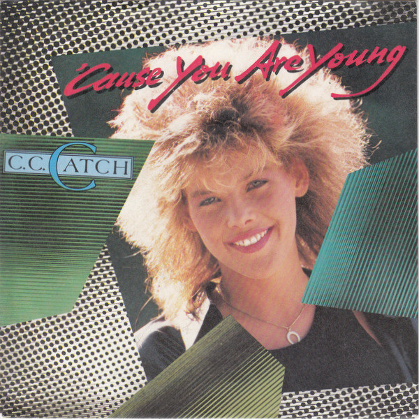 C.C. Catch — Cause You Are Young