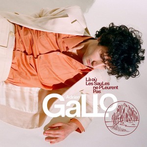 Adrien Gallo — La Ou Les Saules Ne Pleurent Pas
