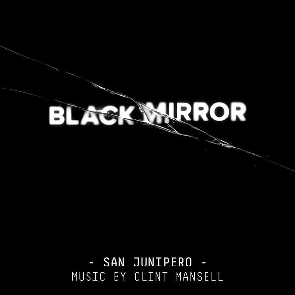 Clint Mansell — Black Mirror: San Junipero (Original Score)