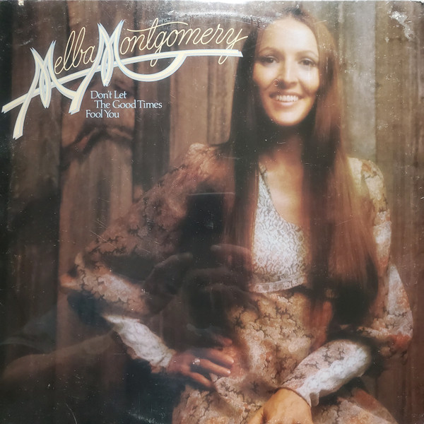 Montgomery Melba — Don't Let The Good Times Fool You