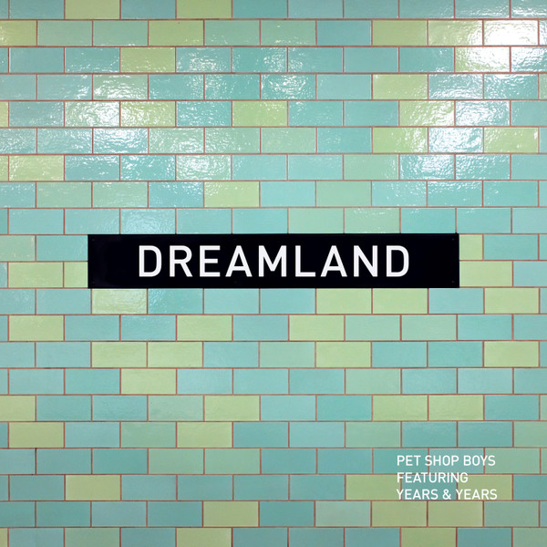 Pet Shop Boys Featuring Years & Years — Dreamland