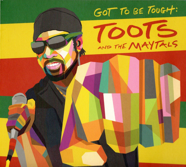 Toots & The Maytals — Got To Be Tough