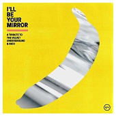 Various Artists — I’ll Be Your Mirror: A Tribute to The Velvet Underground & Nico Sealed