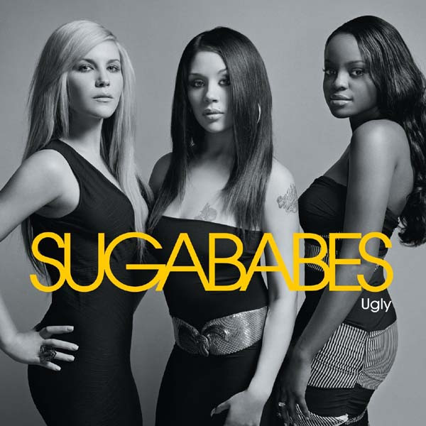Sugababes (Suga Babes / Sugar Babes / SugarBabes) — Ugly