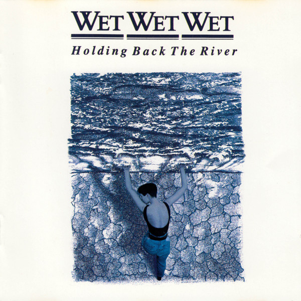 Wet Wet Wet — Holding Back The River