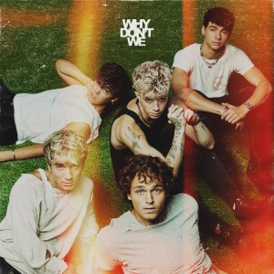 Why Don't We — The Good Times And The Bad Ones