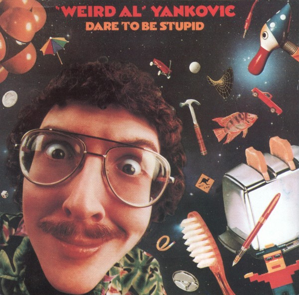 Yankovic "Weird Al" — Dare To Be Stupid