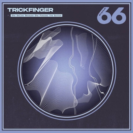 TRICKFINGER — She Smiles Because She Presses The