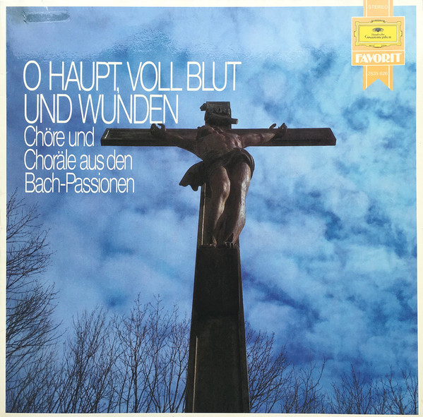 Johann Sebastian Bach , Karl Richter , Münchener Bach-Orchester , Münchener Bach-Chor — O Haupt, Voll Blut Und Wunden • Chöre Und Choräle Aus Den Bach-Passionen