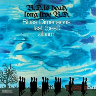 Blues Dimension — B.D. Is Dead, Long Live B.D.