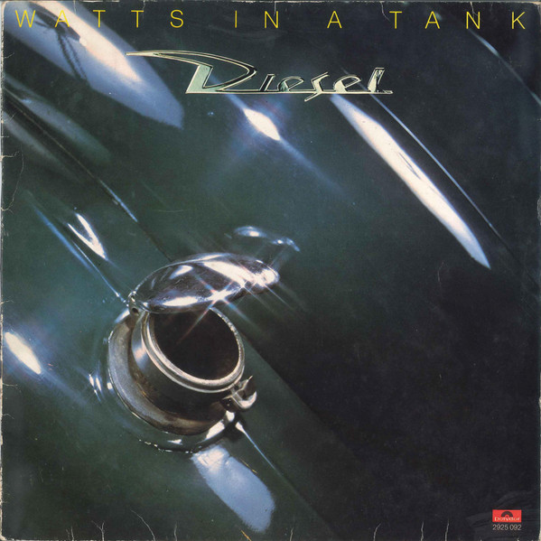 Diesel (ex Kayak) — Watts In A Tank