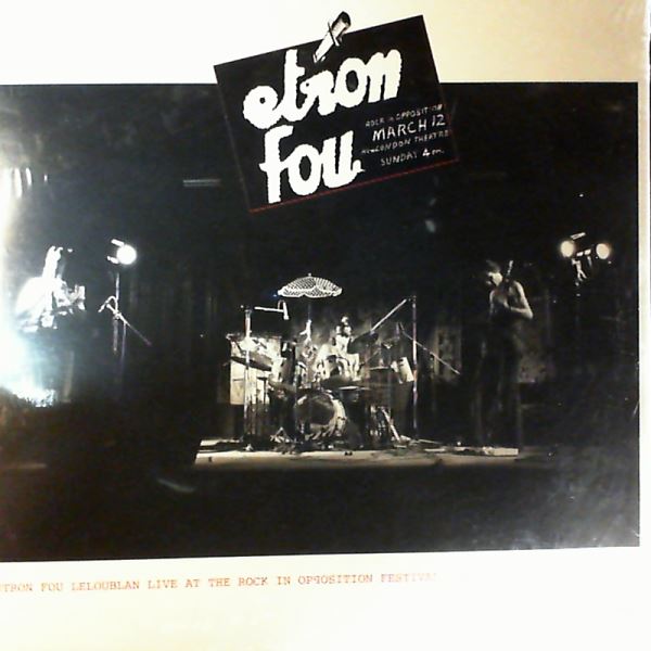 Etron Fou Leloublan — Live At The Rock In Opposition Festival, 1978 - New London Theatre