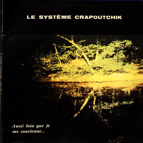 Le Systeme Crapoutchik — Aussi Loin Que Je Me Souvienne...
