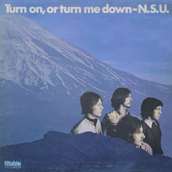 N.S.U. (NSU) — Turn On, Or Turn Me Down