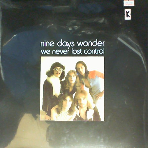 Nine Days Wonder — We Never Lost Control