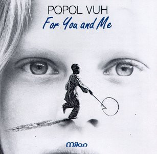 Popol Vuh — For You And Me