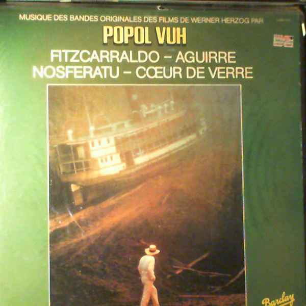 Popol Vuh — Music From Werner Herzog Films Soundtracks: Fitzcarraldo-Aguirre-Nosferatu-Herz Aus Glas
