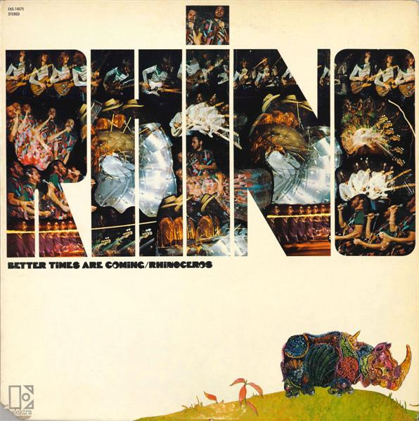 Rhinoceros — Better Times Are Coming