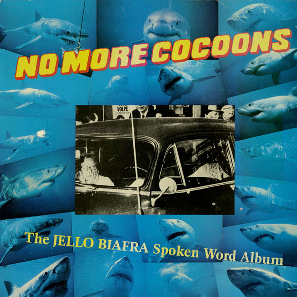 Biafra Jello (Dead Kennedys) — No More Cocoons