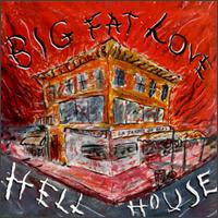 Big Fat Love — Hell House